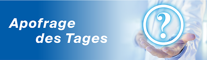 Jetzt zur Apofrage des Tages