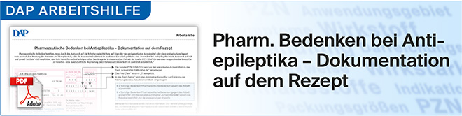 Zur Arbeitshilfe Pharmazeutische Bedenken bei Antiepileptika – Dokumentation auf dem Rezept
